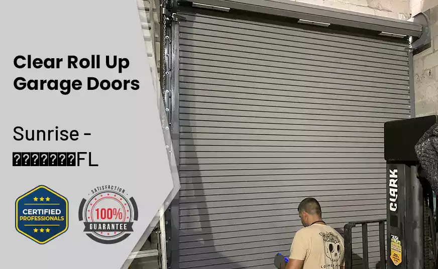Clear Roll Up Garage Doors Sunrise - FL 