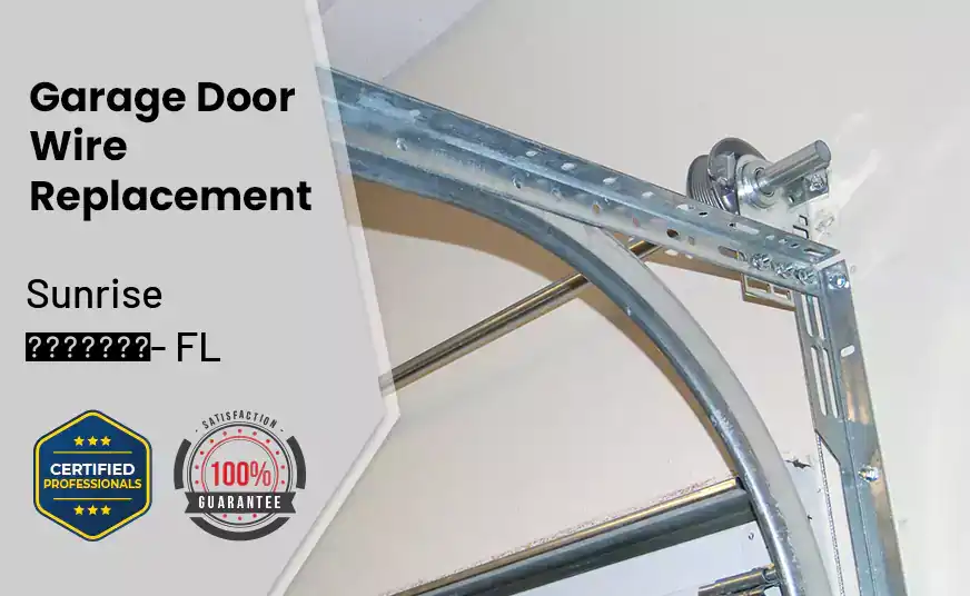 Garage Door Wire Replacement Sunrise - FL 
